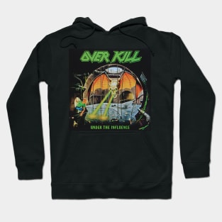 Over Kill Under The Influence Hoodie